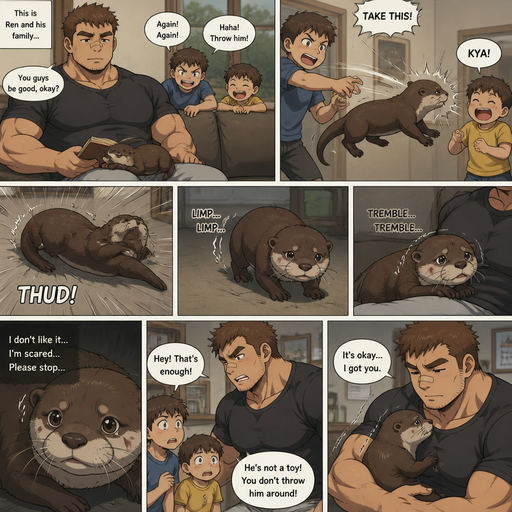 A DETAILED AND LIFELIKE ANIME Comic Book story view of a Bulky but Muscular ANIME Cute Bara Man With Peach toned skin Who looks Normal aind round facial Structure and Basic facial structure With Puffy and Big Pecs that are visible through the shirt and Biceps and Bandaid on his nose and Brown short hair that makes them look tough. Wearing normal With his pet Grown and healthy realistic otter who is Mistreated and 2 little brothers that are in different ages but young. Then the otter flys to the floor. And limps back to its position to repeat and doesn’t like it and live in fear