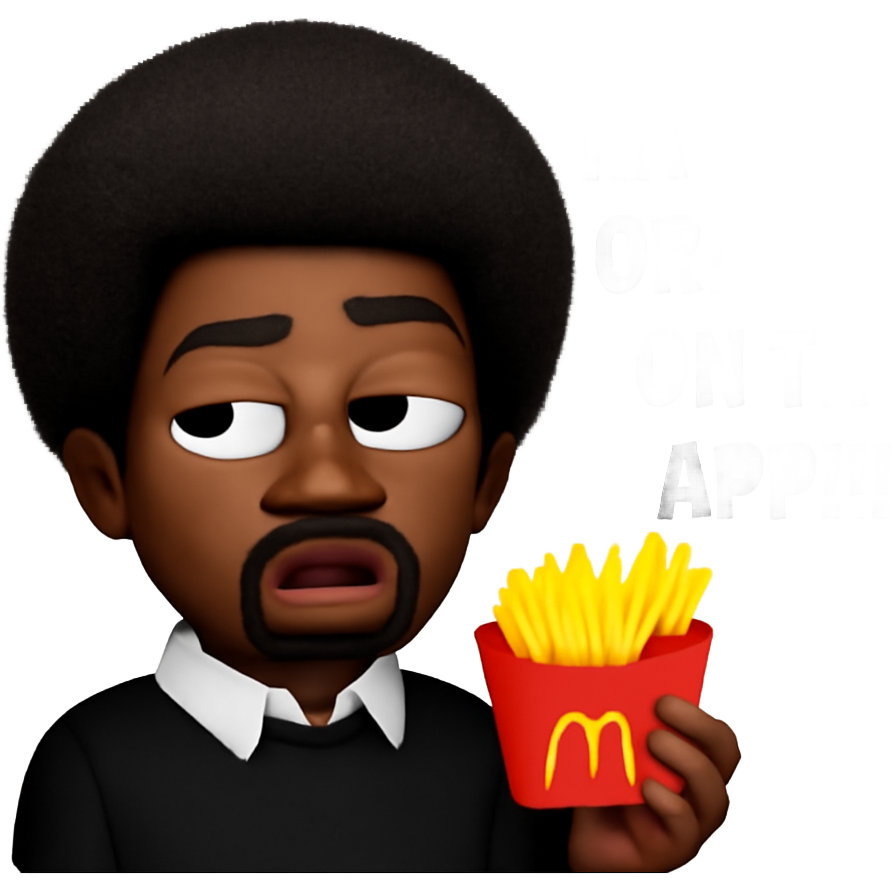 Black man with Afro in a black sweater and white shirt and holding McDonalds fries being sarcastic saying “HAVE YOU ORDERED ON THE APP!!!”