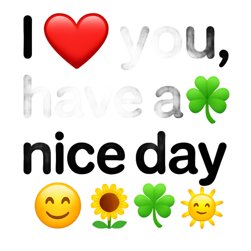 Generate a cute and romantic English message with colorful emojis saying: “I love you, have a nice day”.