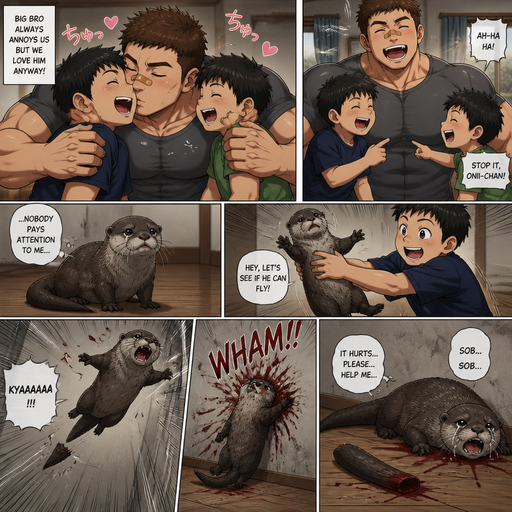 A DETAILED AND LIFELIKE ANIME Comic Book story view of a Bulky but Muscular ANIME Cute Bara Man With Peach toned skin Who looks Normal aind round facial Structure and Basic facial structure With Puffy and Big Pecs that are visible through the shirt and Biceps and Bandaid on his nose and Brown short hair that makes them look tough. Wearing normal With his pet Grown and healthy realistic otter and 2 little brothers that are in different ages but young. And he annoys the little brother’s and he kisses them all over their faces, and they laugh with joy. But the otter is left out and no one cares for him and and a brother picks him up and it flys to the wall and it layed there on its side whimpering and looses its tail and otter cried for help but wasn‘t heard