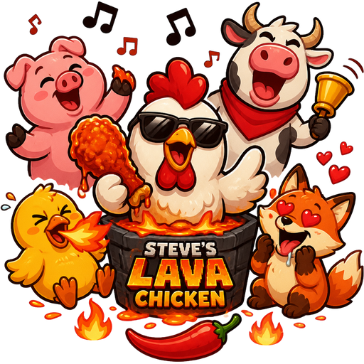 La-la-la-lava, ch-ch-ch-chicken
Steve's Lava Chicken, yeah, it's tasty as hell
Ooh, mamacita, now you're ringing the bell
Crispy and juicy, now you're having a snack
Ooh, super spicy, it's a lava attack but with animals