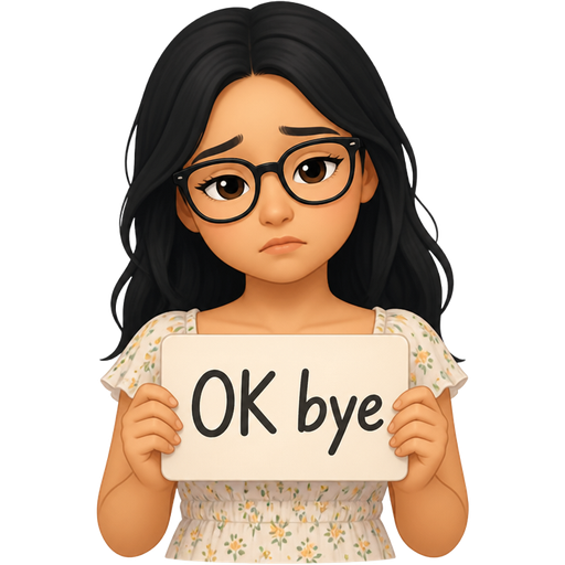 light tan woman with black hair and glasses wearing a summer illusion short sleeves top feeling lonely holding a sign that says OK bye
